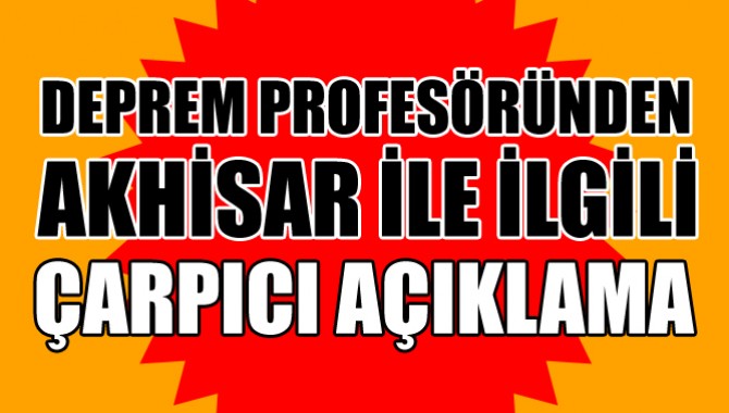 Deprem Profesöründen Akhisar ile İlgili Çok Çarpıcı Uyarı