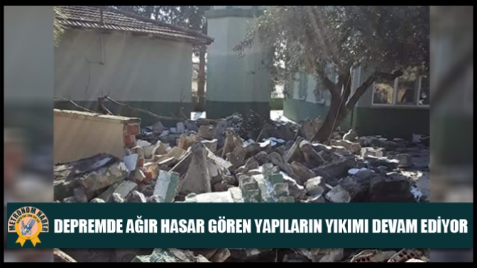 Depremde Ağır Hasar Gören Yapıların Yıkımı Devam Ediyor