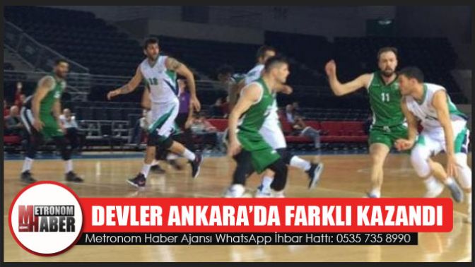 Devler Ankarada Farklı Kazandı