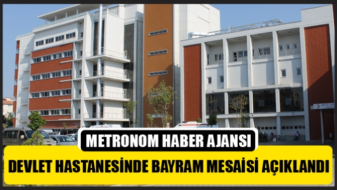 Devlet Hastanesinde Bayram Mesaisi Açıklandı