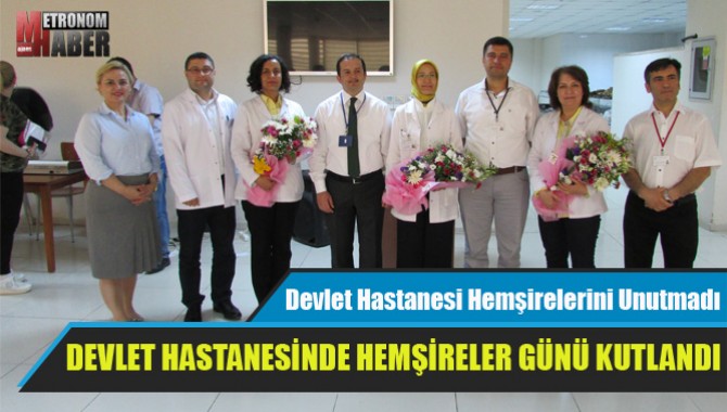 DEVLET HASTANESİNDE HEMŞİRELER GÜNÜ KUTLANDI