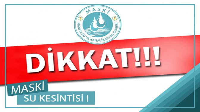 Dikkat Akhisar merkezde su kesintisi