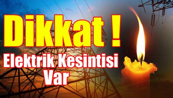 Dikkat Elektrik Kesintisi Var !