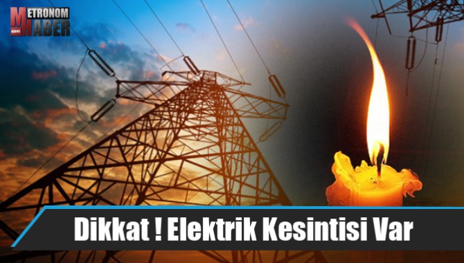 Dikkat ! Elektrik Kesintisi Var