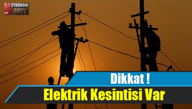 Dikkat ! Elektrik Kesintisi Var