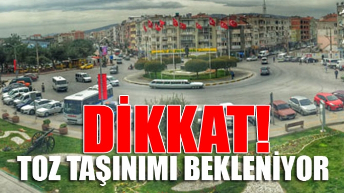 Dikkat! Toz Taşınımı Bekleniyor