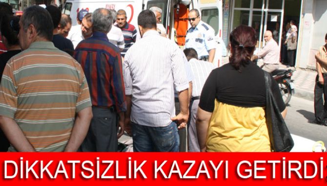 Dikkatsizlik Kazaya Sebep oldu; 1 Kişi Yaralandı