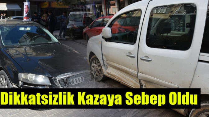 Dikkatsizlik Kazaya Sebep Oldu