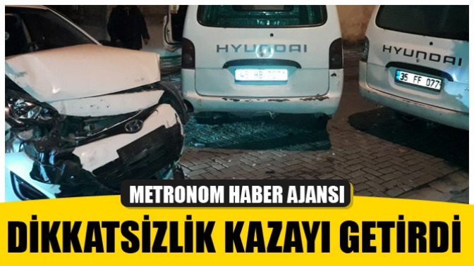 Dikkatsizlik kazayı getirdi