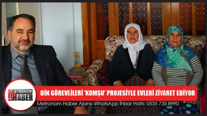 Din Görevlileri Komşu Projesiyle Evleri Ziyaret Ediyor