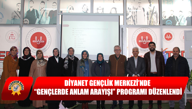 Diyanet Gençlik Merkezi’nde “Gençlerde Anlam Arayışı” Programı Düzenlendi