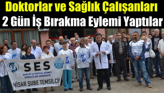 Doktorlar ve Sağlık Çalışanları 2 Gün İş Bırakma Eylemi Yaptılar