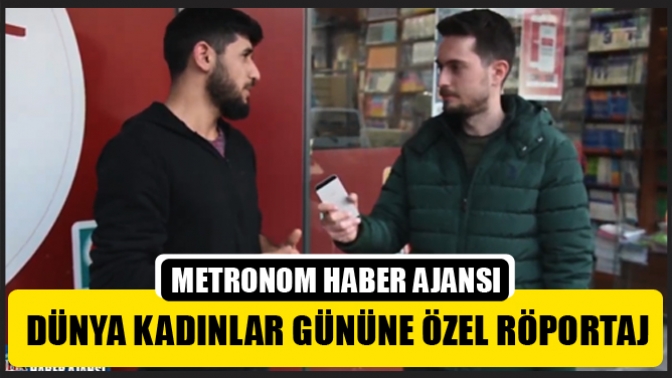 Dünya Kadınlar Gününe Özel Röportaj