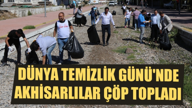 Dünya Temizlik Gününde Akhisarlılar çöp topladı