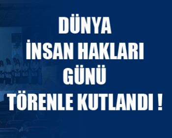 Dünya İnsan Hakları Günü Kutlama Programı