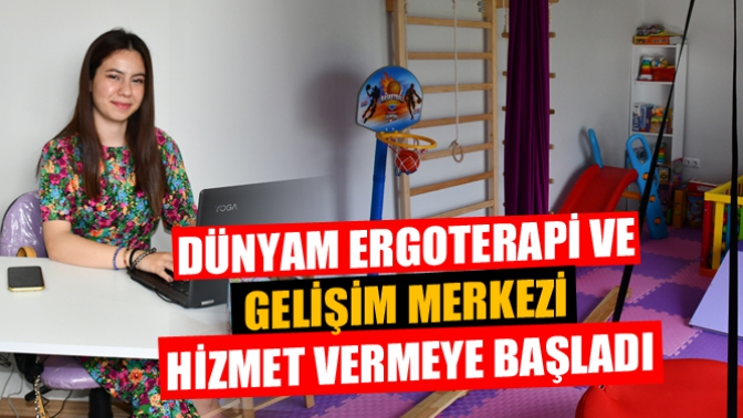 Dünyam Ergoterapi Ve Gelişim Merkezi Hizmet Vermeye Başladı