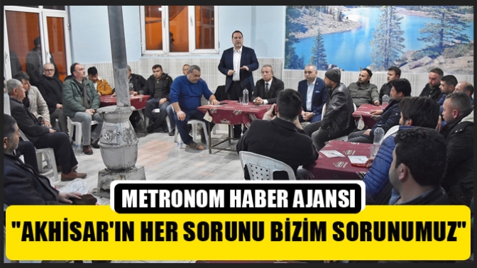 Dutlulu, Akhisarın Her Sorunu Bizim Sorunumuz