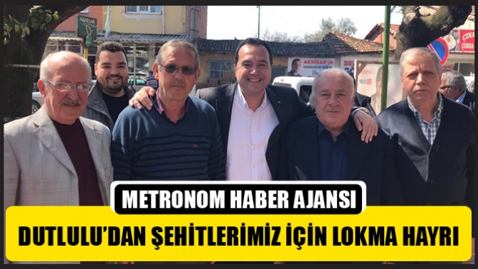 Dutlulu’dan Şehitlerimiz İçin Lokma Hayrı