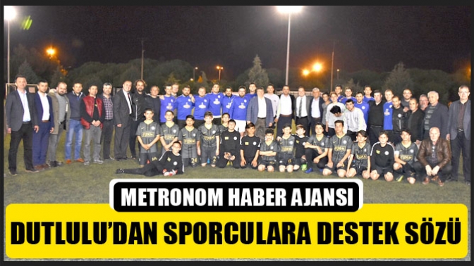 Dutlulu’dan Sporculara Destek Sözü