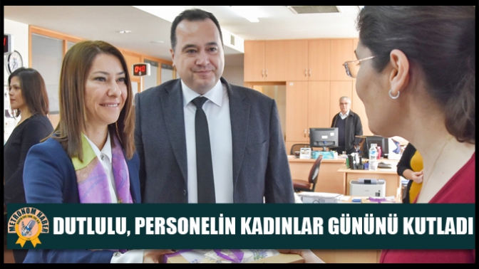 Dutlulu, Personelin Kadınlar Gününü Kutladı