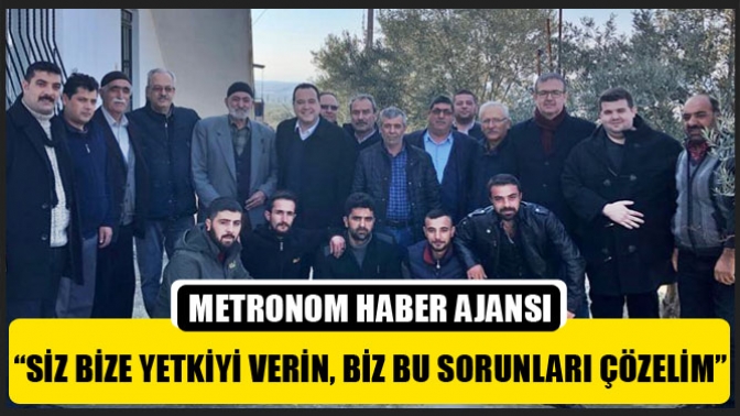 Dutlulu, “Siz Bize Yetkiyi Verin, Biz Bu Sorunları Çözelim”