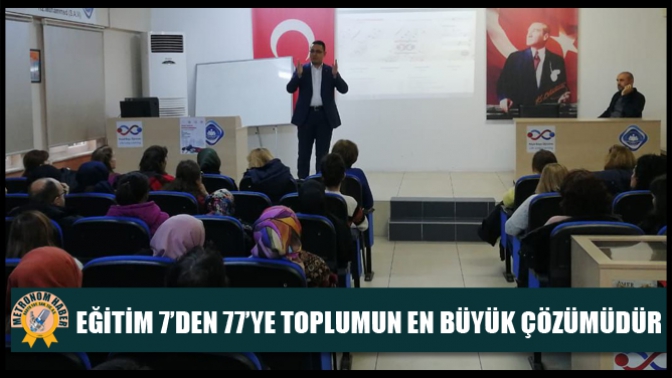 Eğitim 7’den 77’ye Toplumun En Büyük Çözümüdür