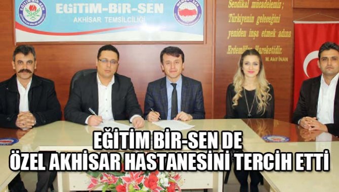 EĞİTİM BİR-SEN DE ÖZEL AKHİSAR HASTANESİNİ TERCİH ETTİ