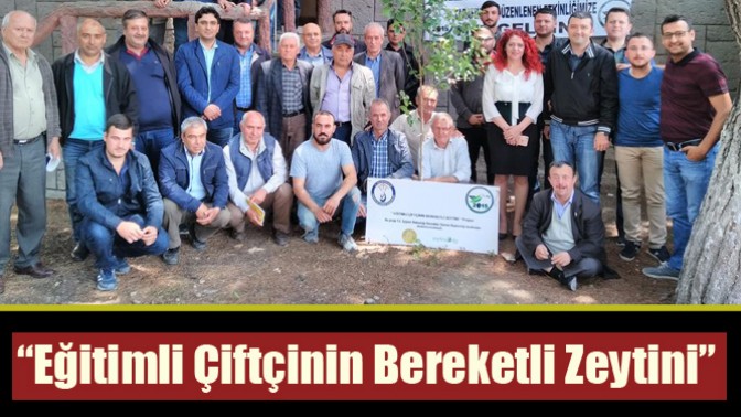 “Eğitimli Çiftçinin Bereketli Zeytini”