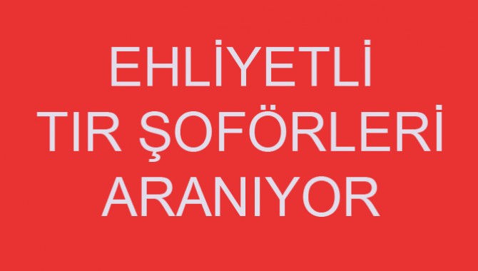 Ehliyetli Tır Şoförleri Aranıyor