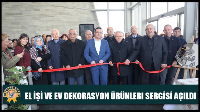 El İşi Ve Ev Dekorasyon Ürünleri Sergisi Açıldı