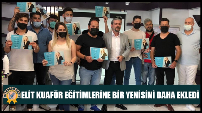 Elit Kuaför Eğitimlerine Bir Yenisini Daha Ekledi