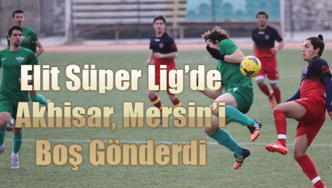 Elit Süper Lig’de Akhisar, Mersin’i Boş Gönderdi