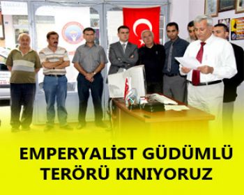 EMPERYALİST GÜDÜMLÜ TERÖRÜ KINIYORUZ