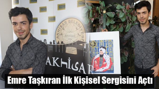 Emre Taşkıran İlk Kişisel Sergisini Açtı