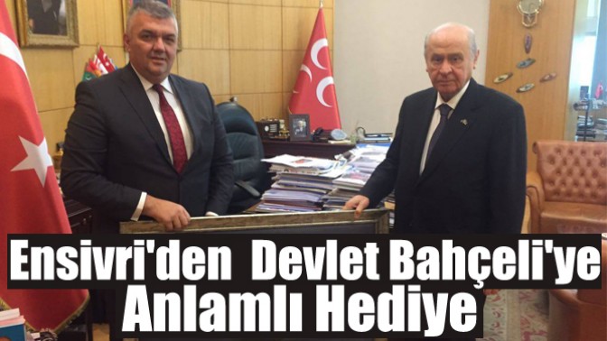 Ensivriden Devlet Bahçeliye Anlamlı Hediye