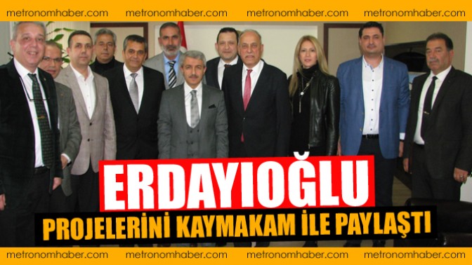 Erdayıoğlu Projelerini Kaymakam İle Paylaştı