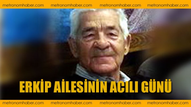 Erkip Ailesinin Acılı Günü