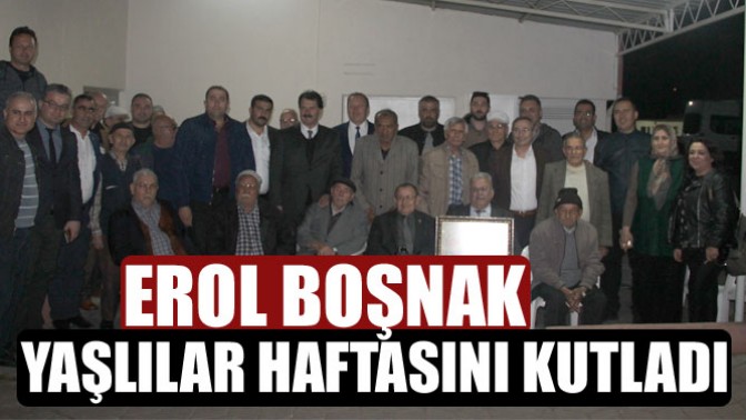 Erol Boşnak Yaşlılar Haftasını Kutladı