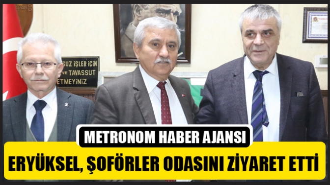 Eryüksel, Şoförler Odasını Ziyaret Etti