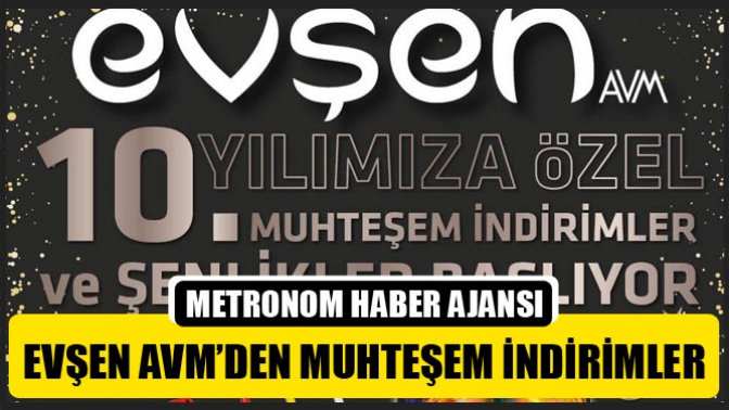 Evşen AVM’de 10’uncu yıla özel muhteşem indirimler