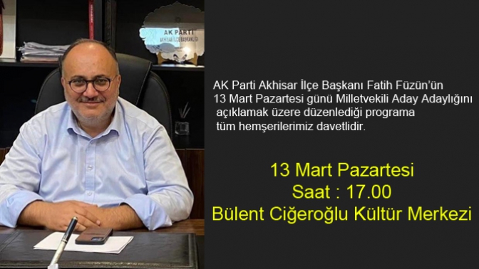 Fatih Füzün, 13 Mart Pazartesi aday adaylığı törenine herkesi davet ediyor