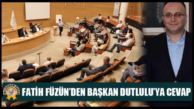 Fatih Füzün’den Başkan Dutlulu’ya cevap