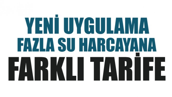 Fazla Su Harcayana Farklı Tarife Uygulaması