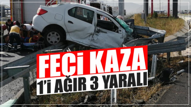 Feci kaza: 1i ağır 3 yaralı