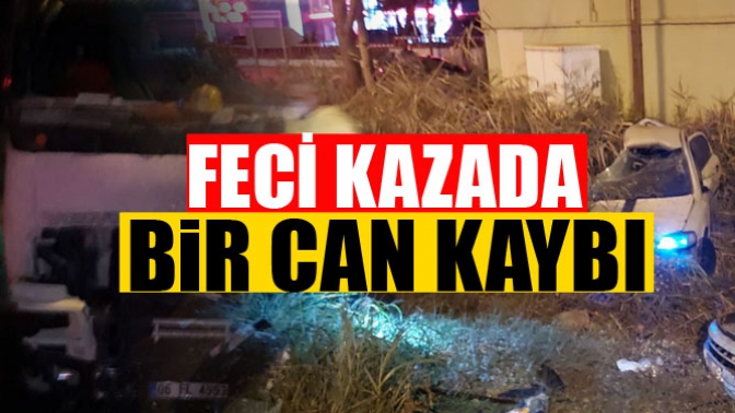 Feci Kazada Bir Kişi Hayatını Kaybetti