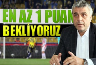 Fenerbahçe'den en az 1 puan bekliyoruz