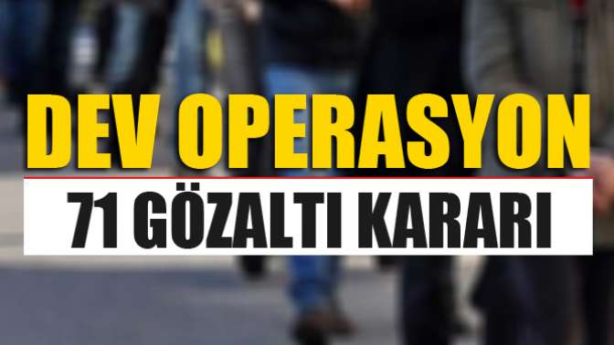 Fetönün Askeri Yapılanmasına Operasyon: 71 Gözaltı Kararı