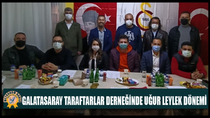 Galatasaray Taraftarlar Derneğinde Uğur Leylek Dönemi