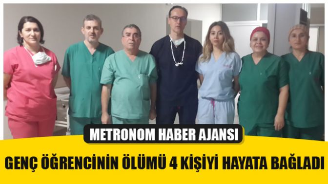 Genç öğrencinin ölümü 4 kişiyi hayata bağladı!