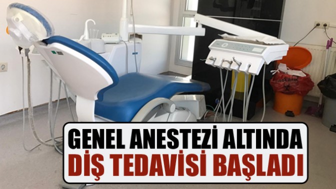 Genel Anestezi Altında Diş Tedavisi Başladı